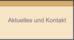 Aktuelles und Kontakt